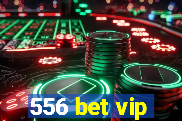 556 bet vip